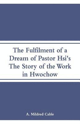 The Fulfilment of a Dream of Pastor Hsi's 1