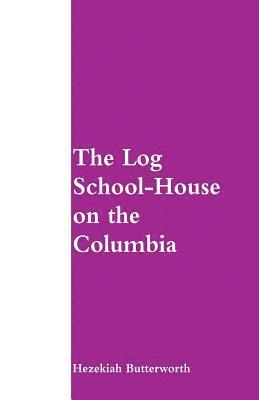 Log School-House on the Columbia