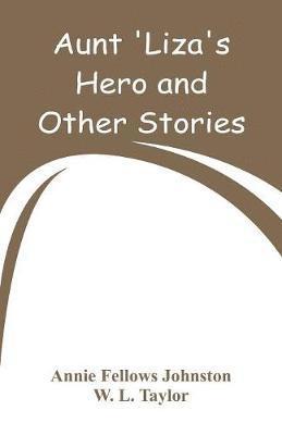 Aunt 'Liza's Hero and Other Stories 1