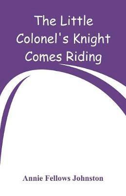 bokomslag The Little Colonel's Knight Comes Riding