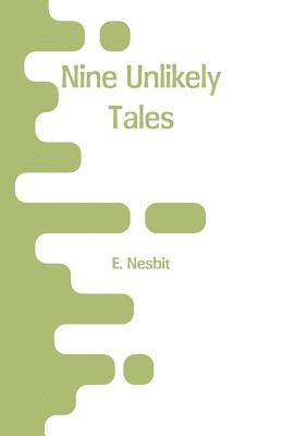 bokomslag Nine Unlikely Tales