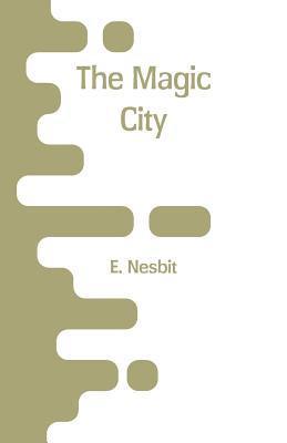 E Nesbit, E. Nesbit - Magic City, Häftad