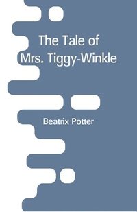 bokomslag The Tale of Mrs. Tiggy-Winkle