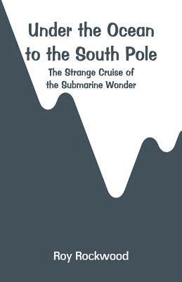 Under the Ocean to the South Pole 1