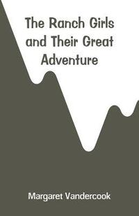 bokomslag Ranch Girls and Their Great Adventure