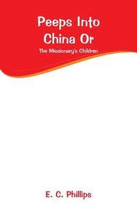 bokomslag Peeps Into China Or
