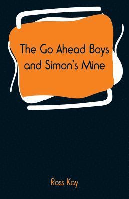 Ross Kay - Go Ahead Boys and Simon's Mine, Häftad