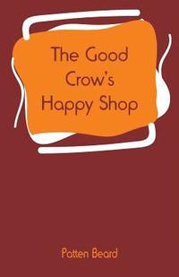 bokomslag The Good Crow's Happy Shop