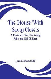 bokomslag The House With Sixty Closets