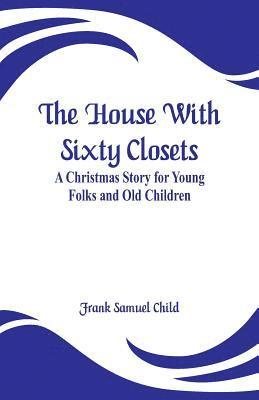 Frank Samuel Child - House With Sixty Closets, Häftad