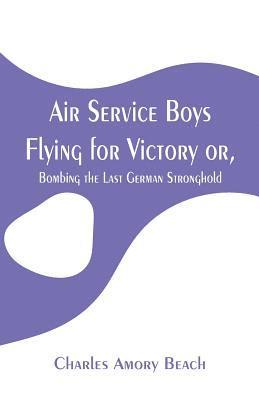 Air Service Boys Flying for Victory 1