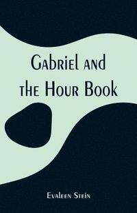 bokomslag Gabriel and the Hour Book