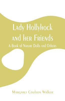 Lady Hollyhock and her Friends 1