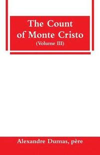 bokomslag The Count of Monte Cristo (Volume III)