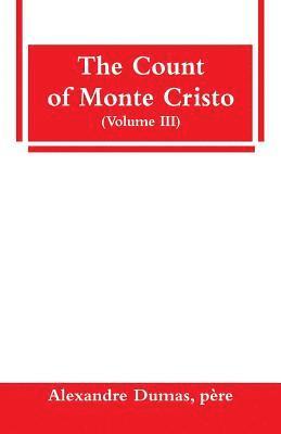 bokomslag The Count of Monte Cristo (Volume III)