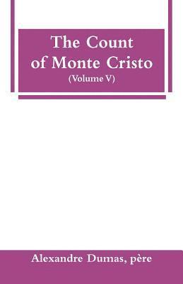 bokomslag The Count of Monte Cristo (Volume V)