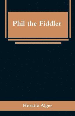 Horatio Alger - Phil the Fiddler, Häftad