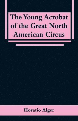 bokomslag Young Acrobat of the Great North American Circus