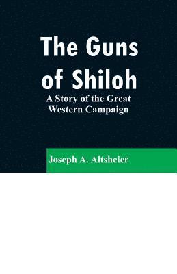 Joseph a Altsheler - Guns of Shiloh, Häftad