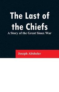 bokomslag The Last of the Chiefs