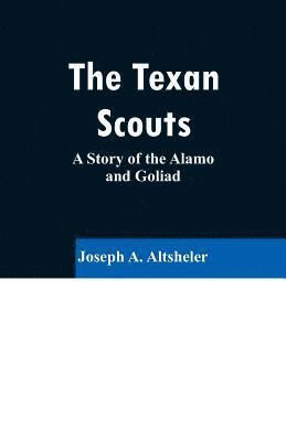 Joseph a Altsheler, Joseph a. Altsheler, Joseph A. Altsheler - Texan Scouts, Häftad