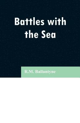bokomslag Battles with the Sea