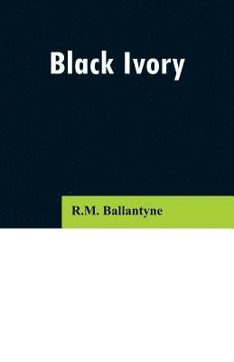 bokomslag Black Ivory