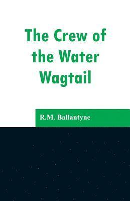 bokomslag The Crew of the Water Wagtail