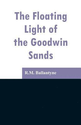 The Floating Light of the Goodwin Sands 1