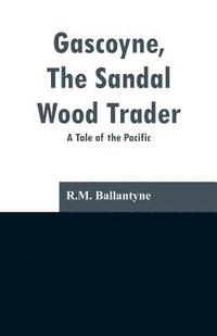 bokomslag Gascoyne, The Sandal Wood Trader