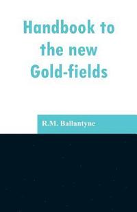 bokomslag Handbook to the new Gold-fields
