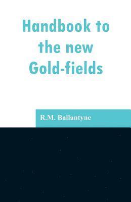 bokomslag Handbook to the new Gold-fields