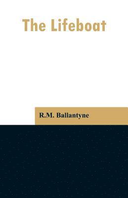 Robert Michael Ballantyne, R.M. Ballantyne, R. M. Ballantyne - Lifeboat, Häftad