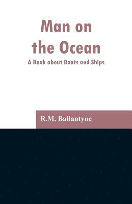 Robert Michael Ballantyne - Man on the Ocean, Häftad