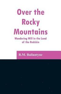 bokomslag Over the Rocky Mountains
