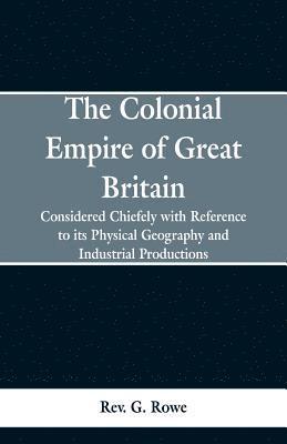 bokomslag The Colonial Empire of Great Britain,