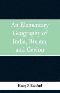 bokomslag An Elementary Geography of India, Burma and Ceylon