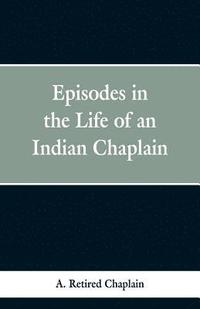 bokomslag Episodes in the Life of an Indian Chaplain