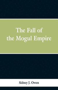 bokomslag The Fall of the Mogul Empire