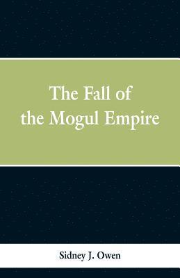 bokomslag The Fall of the Mogul Empire