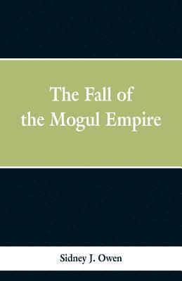 The Fall of the Mogul Empire 1