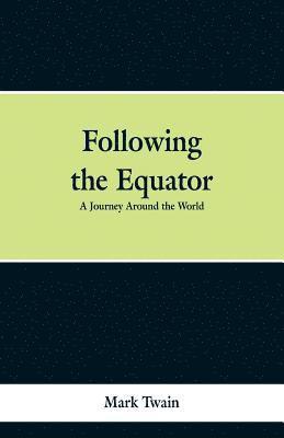 Mark Twain - Following the Equator, Häftad