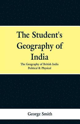 bokomslag Student's Geography of India. the Geography of British India