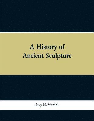 bokomslag A History of Ancient Sculpture