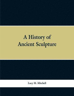 bokomslag History of Ancient Sculpture