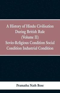 bokomslag A History of Hindu Civilisation During British Rule