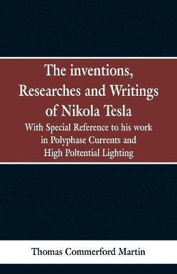 bokomslag The Inventions, Researches and Writings of Nikola Tesla