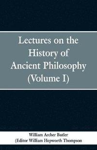 bokomslag Lectures on the History of Ancient Philosophy (Volume I)