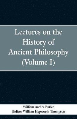 Lectures on the History of Ancient Philosophy (Volume I) 1