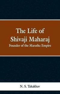 bokomslag The Life of Shivaji Maharaj